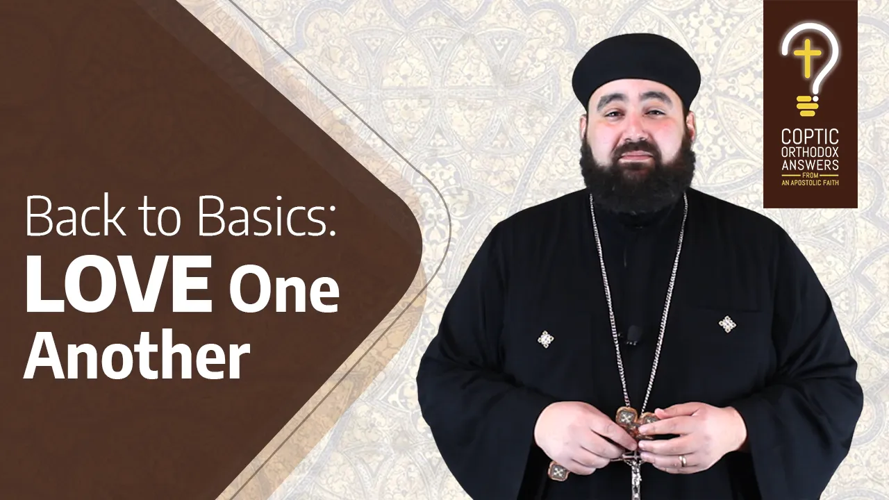 Back to Basics: why is love so important? by Fr. Anthony Mourad