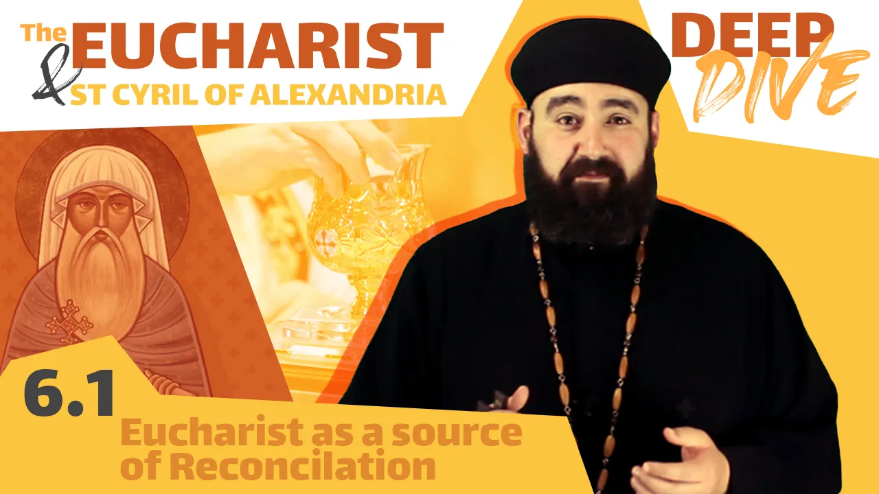 St Cyril and the Eucharist: Eucharist as a source of Reconciliation by Fr. Anthony Mourad